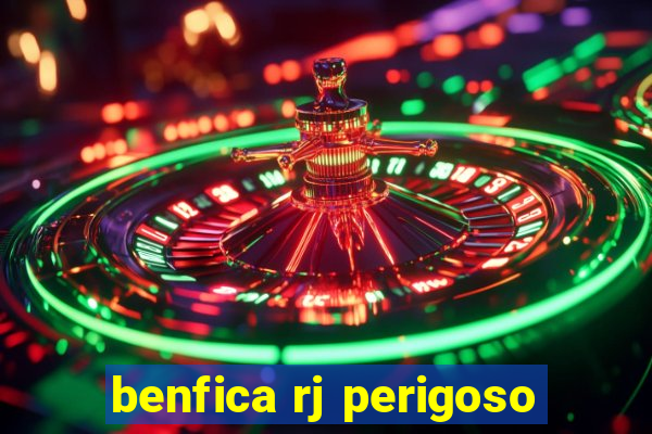 benfica rj perigoso